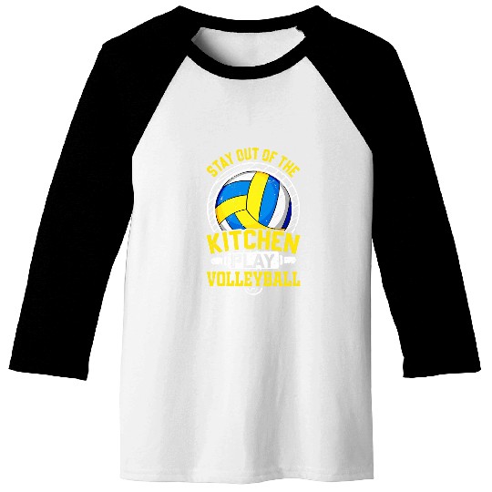 Stay Out Of The Kitchen Play Volleyball Volleyball Lover Baseball Tees