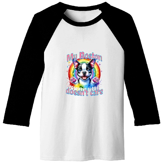 MY BOSTON TERRIER DOESNT CARE  BOSTON TERRIER Rainbow Art Baseball Tees