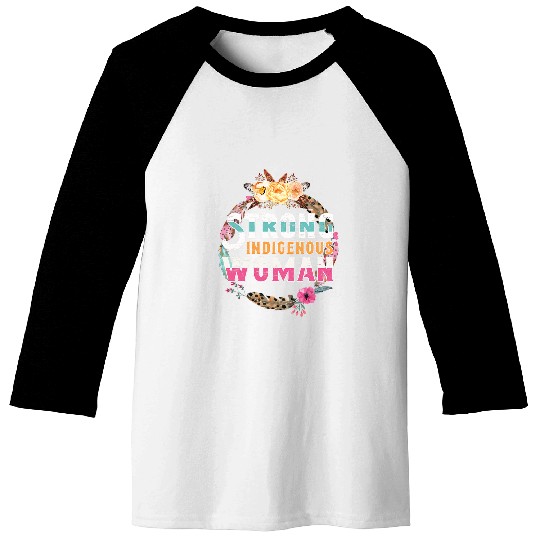 Strong Indigenous Woman American Tribe Indian Ethnic Pride 1 Baseball Tees