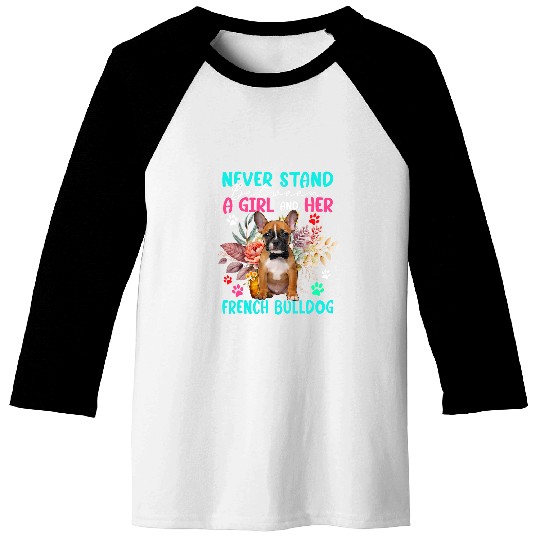 Never Stand Between A Girl And Her French Bulldog Floral Dog Baseball Tees