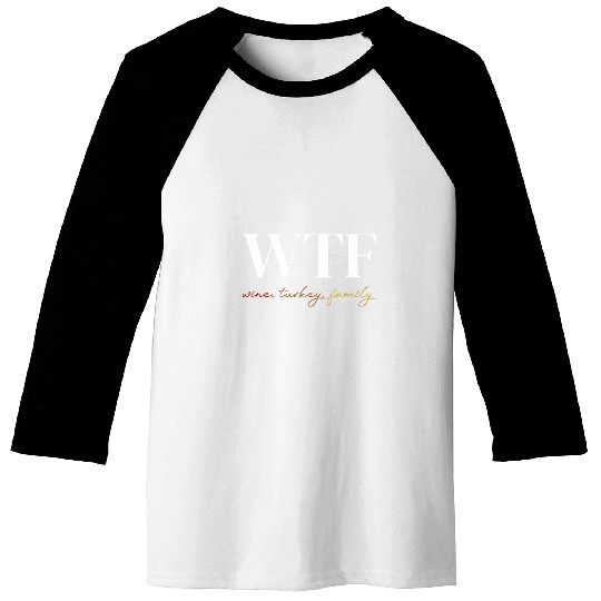 WTF Wines turkey family Baseball Tees