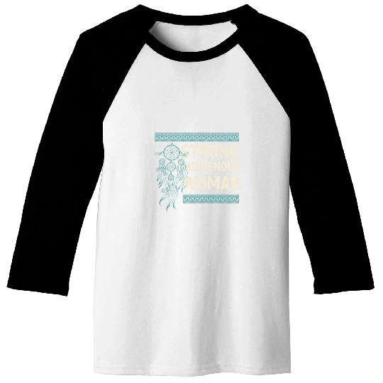 Strong Indigenous Woman Native American 1 Baseball Tees