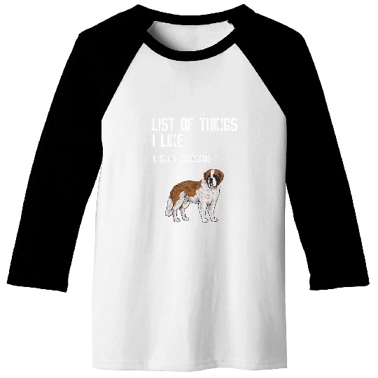 Saint Bernard Dog List Of Things I Like St  Bernard Baseball Tees