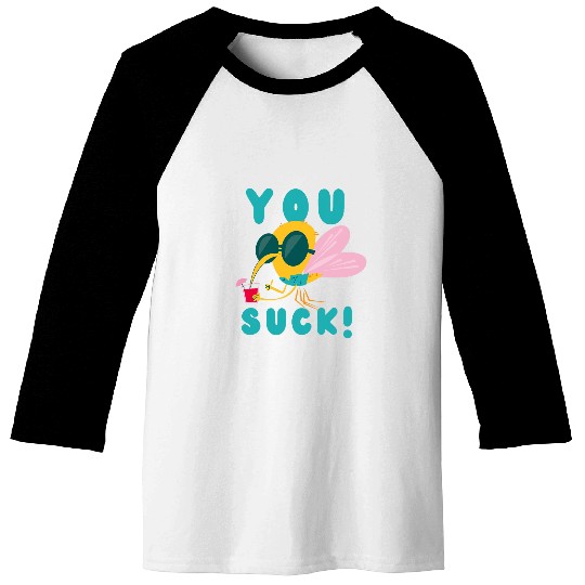 You Suck Just Like Mosquito Flying Insect Mosquito Baseball Tees