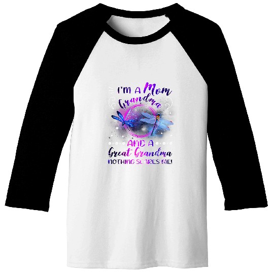 Womens Im A Mom Grandma And A Great Grandma Nothing Scares Me Baseball Tees