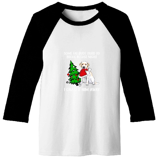 Labrador Lab Dog I Chased Him Away Funny Christmas Dog Baseball Tees
