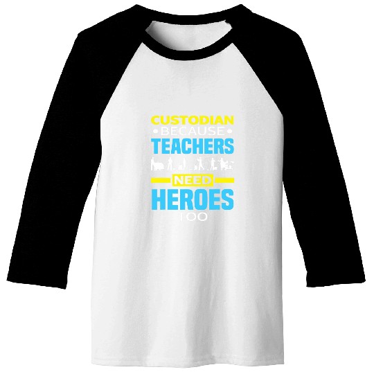 School Custodian Because Teachers Need Heroes Too Janitor 21 Baseball Tees