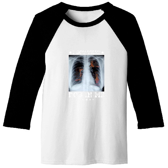 I Got that Dog in Me Xray Meme Funny Quote Funny Saying Baseball Tees