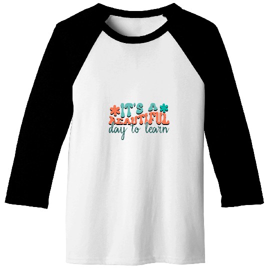 Its A Beautiful Day to Learn Word Art Teacher School Baseball Tees