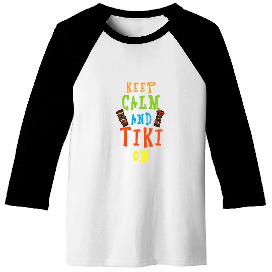 Keep Calm And Tiki On Hawaiian Luau Party Tiki Bar Baseball Tees