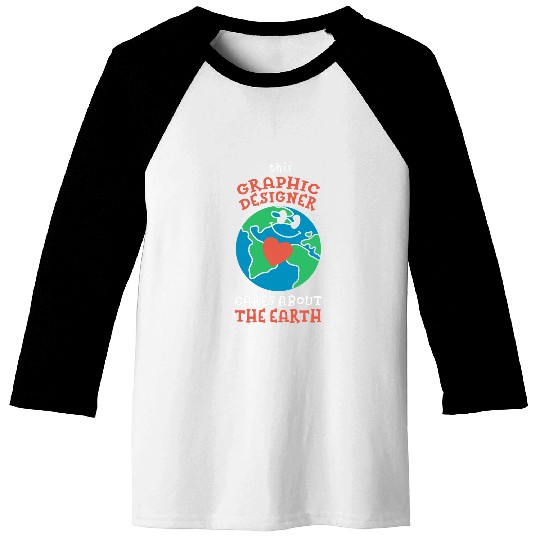 This Graphic Designer Cares About the Earth Nature Lover 2 Baseball Tees
