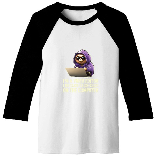 Im a Video Editor I Do ClickClickClick On The Computer 21 Baseball Tees