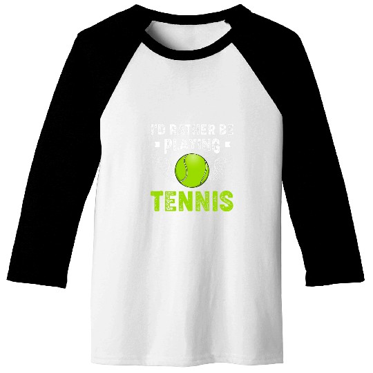 Tennis Id Rather Be Playing Tennis Player 1 Baseball Tees
