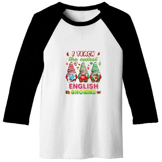 I Teach The Cutest English Gnomies Gnomes Christmas Teacher Baseball Tees