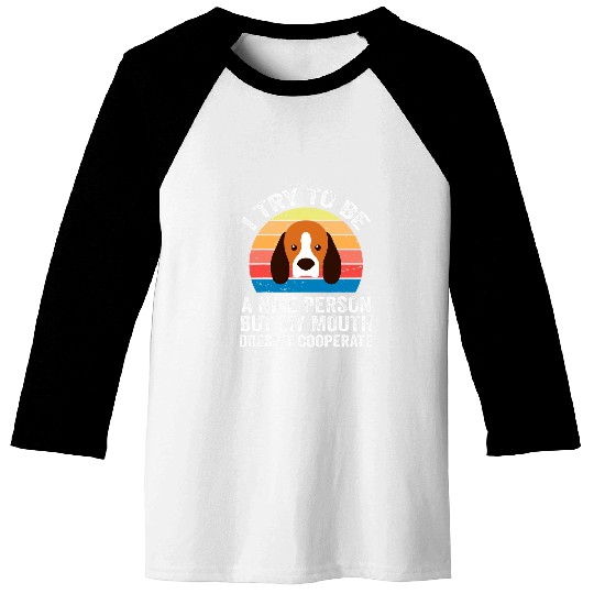I TRY TO BE A NICE PERSON BUT MY MOUTH FOR BEAGLE LOVERS Baseball Tees