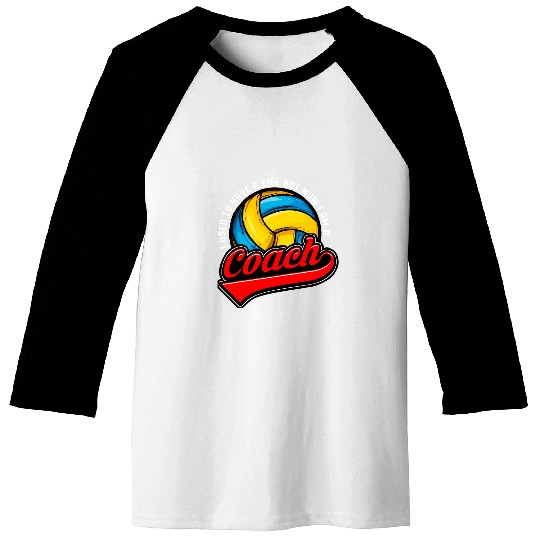 I Used To Have A Life Now I Am A Volleyball Team Coach Baseball Tees