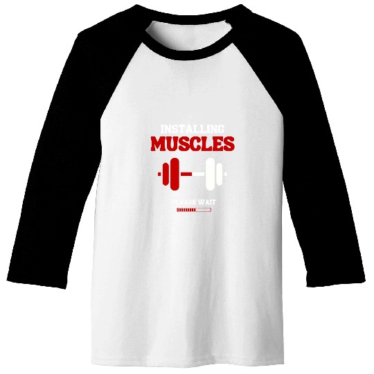 Installing Muscles Please Wait Funny Workout Fitness Gym 21 Baseball Tees