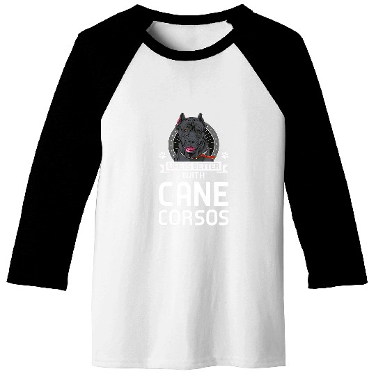 Life is better with Cane Corsos Cane Corso Baseball Tees