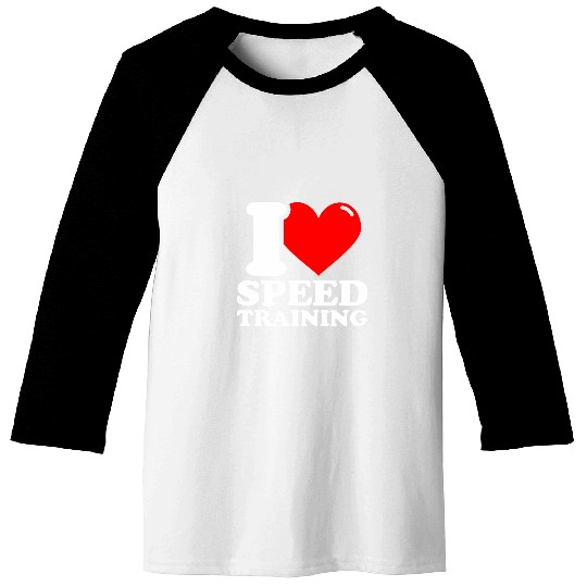 I love Speed Training fitness funny Baseball Tees