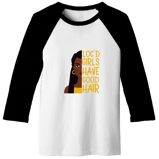 Locd Girls Have Good Hair Black History Month Dreadlocks 8 Baseball Tees