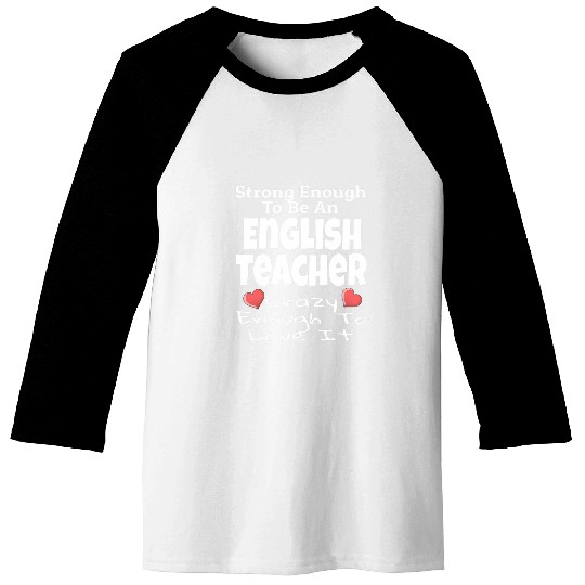 Strong Enough To Be An English Teacher crazys Enough To Love Baseball Tees