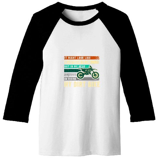 Motorcycle Dirt Bike Rider Funny Saying Offroad Baseball Tees
