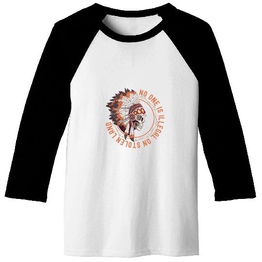 No One Is Illegal On Stolen Land Native American Indigenous Baseball Tees