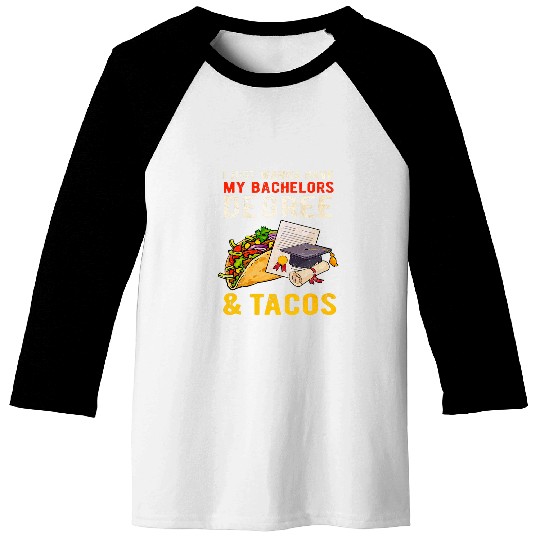 Bachelors Degree Tacos College Student Mexican Food Lover Baseball Tees