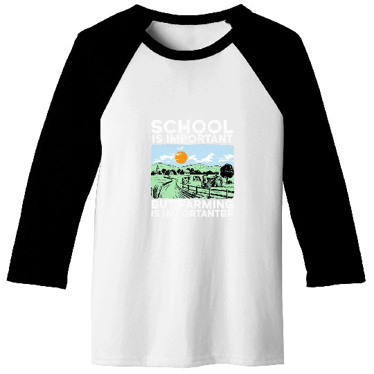 School Is Important But Farming Is Importenter I Farmer 22 Baseball Tees
