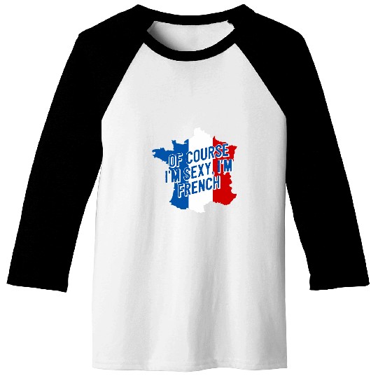Sexy Im French Fitness Habits Health France Baseball Tees