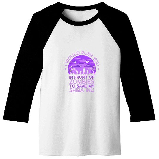 Dog Shiba Inu Push You In Zombies To Save My Shiba Inu Funny Dog Lover Baseball Tees