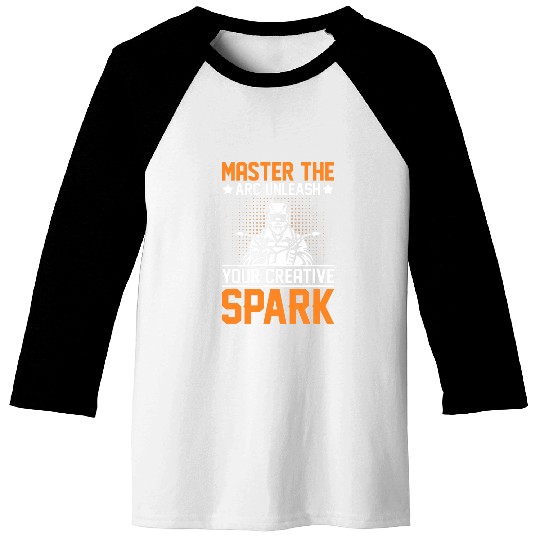 Master The Arc Unleash Your Creative Spark I Welder Baseball Tees