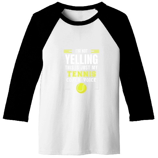 Tennis Saying Im not Yelling Tennis Coach Baseball Tees