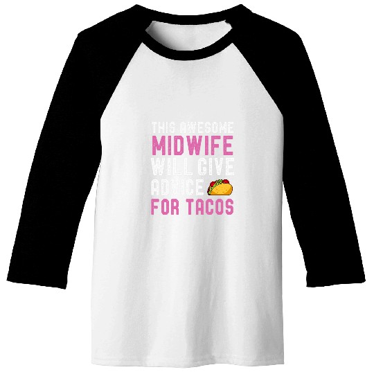 Womens This Midwife Will Give Advice For Tacos Nursing Funny Foodie Baseball Tees