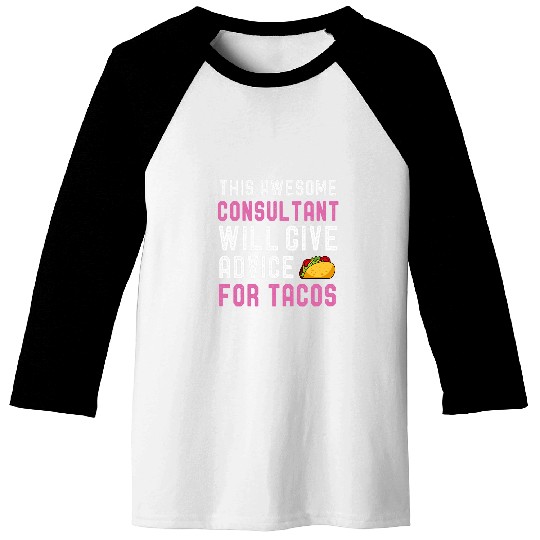 Womens Consultant Taco Lover I Will Give Advice For Tacos Baseball Tees