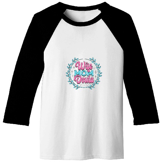 Wife Mom Doula Labor Coachs Midwifery Birth Companion Doula Baseball Tees