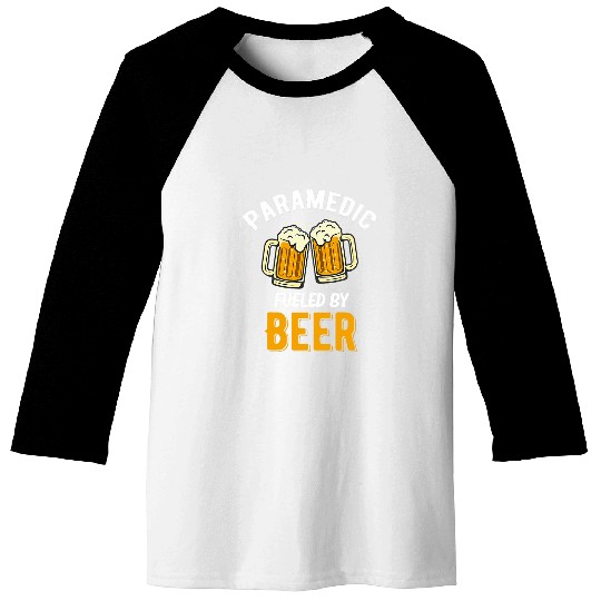 Paramedic Fueled By Beer Boyfriend Emt medicals Responders Baseball Tees
