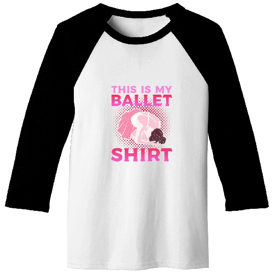 This is My Ballet Ballerina Dance Baseball Tees