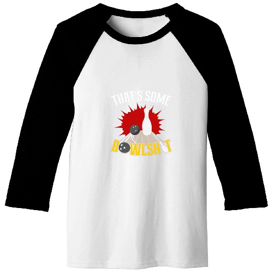 Thats Some Bowlshit Funny Bowling Ball Pins Bowler Coachs 21 Baseball Tees