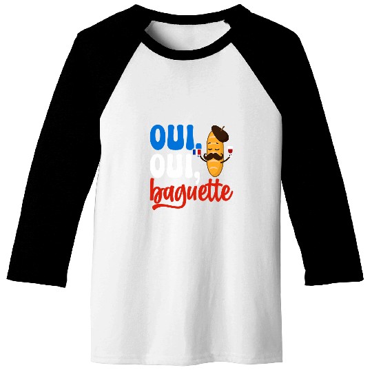 Oui French Baguette Funny Bakery Pastry Bread Baker 21 Baseball Tees