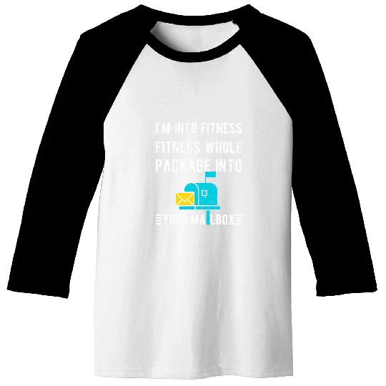 Im Into Fitness Postal worker Mail Carrier Funny Quote Baseball Tees