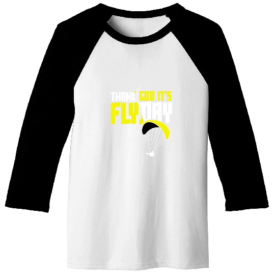 Thank God Its Flyday funny saying for paragliding pilots 1 Baseball Tees