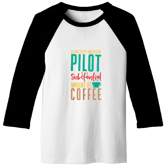 Behind Every Successful Pilot Flight Baseball Tees