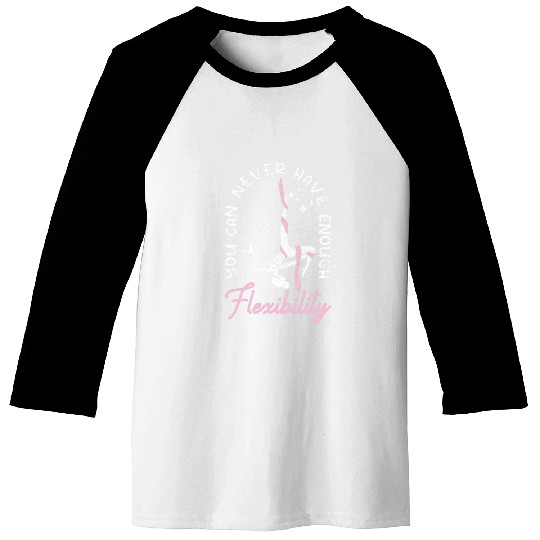 Never Have Enough Flexibility Aerial Fitness Art Aerial Silk 21 Baseball Tees
