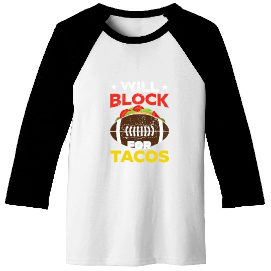 Will Block For Tacos Funny Football Fan Player Coach Baseball Tees
