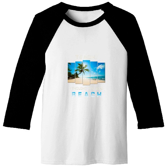Teach I Thought You Said Beach Teacher Vacation Baseball Tees