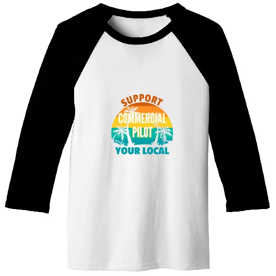 Support Your Local Commercial Pilot Tropical Design Baseball Tees