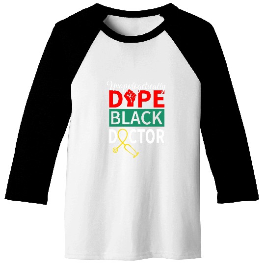 Unapologetically Dope Black Doctor African American Melanin Baseball Tees