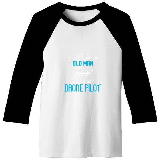 Mens Never Underestimate an Old Man whos also a Drone Pilot 7 Baseball Tees