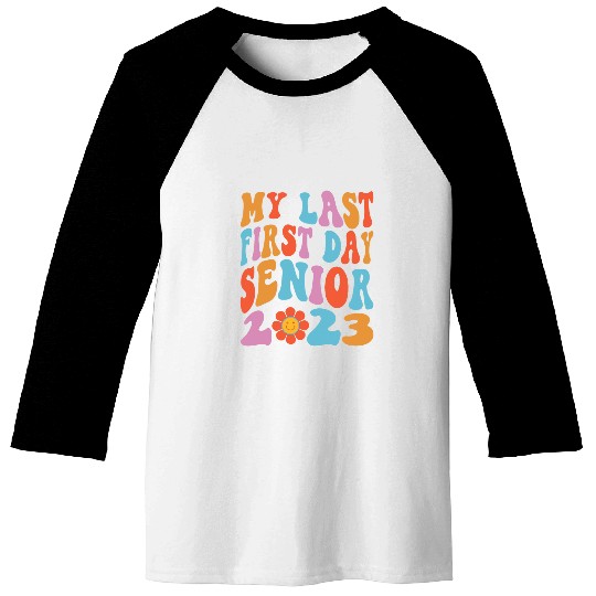 My Last First Day Senior Class Of Back To School Baseball Tees